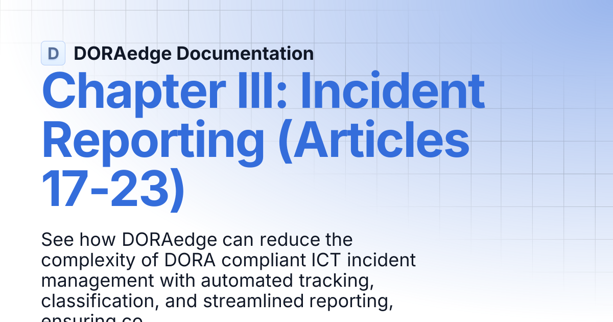 Chapter III: Incident Reporting (Articles 17-23) | DORAedge Documentation